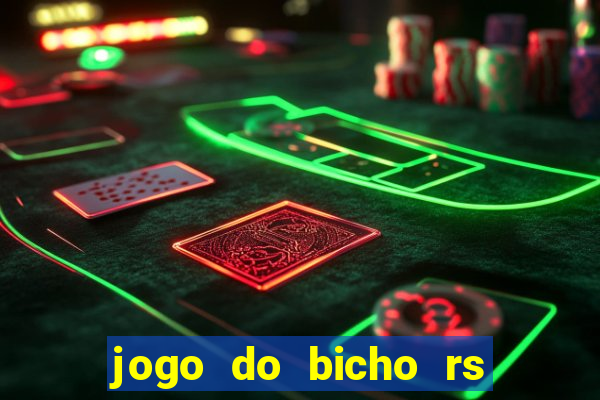 jogo do bicho rs resultado certo de hoje 14h 18h rj hoje